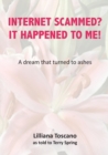 Internet Scammed? It Happened to Me! : A Dream That Turned to Ashes - Book