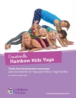 Ensenando Rainbow Kids Yoga : Todas las herramientas necesarias para los maestros de Yoga para Ninos y Yoga Familiar - Book