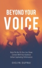 Beyond Your Voice : Raise The Bar On Your Live Shows. Connect With Your Audience. Deliver Captivating Performances. - Book