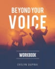 Beyond Your Voice Workbook - Book