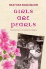 Girls Are Pearls : One Woman's Act of Resistance to Despair - Book