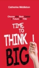 Time to Think Big! : Choose the Best Career & Future for You - Book