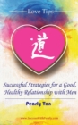 Love Tips : Successful Strategies for a Good, Healthy Relationship with Men - Book