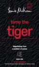 Tame the Tiger: Negotiating from a position of power : Book 1: The Dao of Negotiation: The Path Between Eastern Strategies and Western Minds - Book