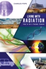 LIVING WITH RADIATION : How to Be a Nuclear Greenie - Book