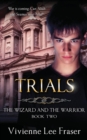 Trials : The Wizard and the Warrior Book Two - Book