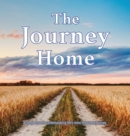 The Journey Home : A companion for contemplating life's most important journey. - eBook