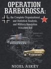 Operation Barbarossa : The Complete Organisational and Statistical Analysis, and Military Simulation, Volume Iia - Book