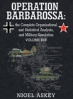 Operation Barbarossa : the Complete Organisational and Statistical Analysis, and Military Simulation, Volume IIIB - Book