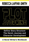 Plot Storming Workbook : Define Story Structure, The Hero's Journey, And Character Development - Book