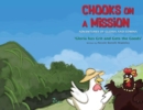 Chooks on a Mission : The Adventures of Gloria and Edwina: Gloria Has Grit and Gets the Goods - Book
