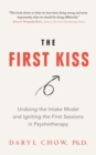 The First Kiss : Undoing the Intake Model and Igniting First Sessions in Psychotherapy - eBook