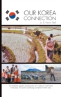 Our Korea Connection : An Australian Couple's Amazing Story of a Calling to Rural Korea in the Early 70's and Its Continuing Connection to Their Lives - Book