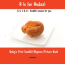 A is for Andazi : A, E, I, O, U - Swahili Vowels for You: Baby's First Swahili Rhymes Picture Book - Book