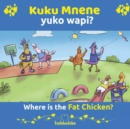 Kuku Mnene Yuko Wapi - Where Is The Fat Chicken - Book