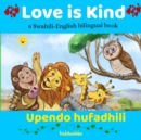 Love is Kind : A Swahili English Bilingual Book - Book