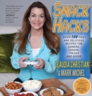 Snack Hacks : Over 100 Fast And Delicious Recipes For Gamers, Coders, Freaks And Geeks - Book