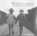 That Looks on Tempests : Thoughts on the nature of love - eBook