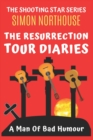The Resurrection Tour Diaries : A Man Of Bad Humour - Book