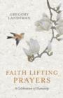 Faith Lifting Prayers : A Celebration of Humanity - Book