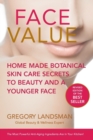 Face Value : Home Made Botanical Skin Care Secrets to Beauty and a Younger Face - Book