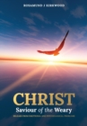 Christ Saviour of the Weary : Release from Emotional and Psychological Problems - Book