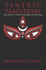 Tantric Traditions : Gods, Rituals, & Esoteric Teachings in the Kali Yuga - Book