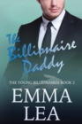 The Billionaire Daddy : The Young Billionaires Book 2 - Book