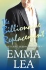 The Billionaire Replacement : The Young Billionaires Book 4 - Book
