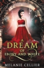 A Dream of Ebony and White : A Retelling of Snow White - Book