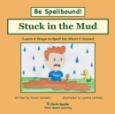 Stuck in the Mud : Short U Phonics Story, Learn to Spell with Stories - Book