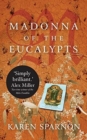 Madonna of the Eucalypts : A Powerful Story of Migration, Desire and the Conflicting Ties of Family and Faith - Book