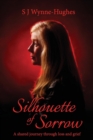 Silhouette of Sorrow : A Shared Journey Through Loss and Grief - Book