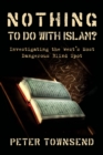 Nothing to Do with Islam? : Investigating the West's Most Dangerous Blind Spot - Book