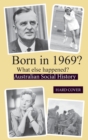 Born in 1969? : What Else Happened? - Book