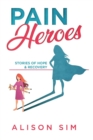 Pain Heroes : Stories of Hope and Recovery - Book