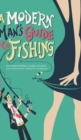 A Modern Man's Guide to Fishing - Book