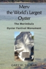 Merv the World's Largest Oyster : The Merimbula Oyster Festival Monument - Book