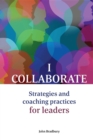 I Collaborate : Strategies and coaching practices for leaders - eBook