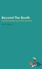 Beyond The Booth : Trade Show Marketing Strategies For When Sales Matter - Book