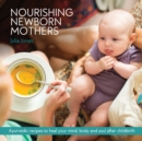 Nourishing Newborn Mothers : Ayurvedic recipes to heal your mind, body and soul after childbirth - Book
