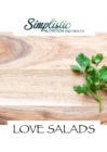 LOVE SALADS : Simplistic Nutrition and Health - eBook