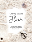 Granny Square Flair US Terms Edition : 50 Fresh, Modern Variations of the Classic Crochet Square - Book