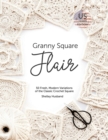 Granny Square Flair US Terms Edition : 50 Fresh, Modern Variations of the Classic Crochet Square - eBook