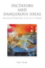 Dictators and Dangerous Ideas : Uncensored Reflections in an Era of Turmoil - Book