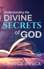 Understanding the Divine Secrets of God - eBook