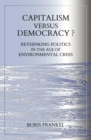 Capitalism Versus Democracy? Rethinking Politics in the Age of Environmental Crisis - eBook