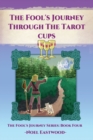 The Fool's Journey Through The Tarot Cups - Book