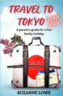 Travel to Tokyo with kids : A parents guide to a fun family holiday - eBook