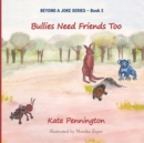 Bullies Need Friends Too - Book